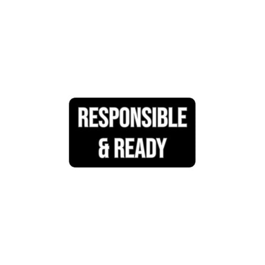 "Responsible & Ready"™ White Letters on Black Vinyl Sticker